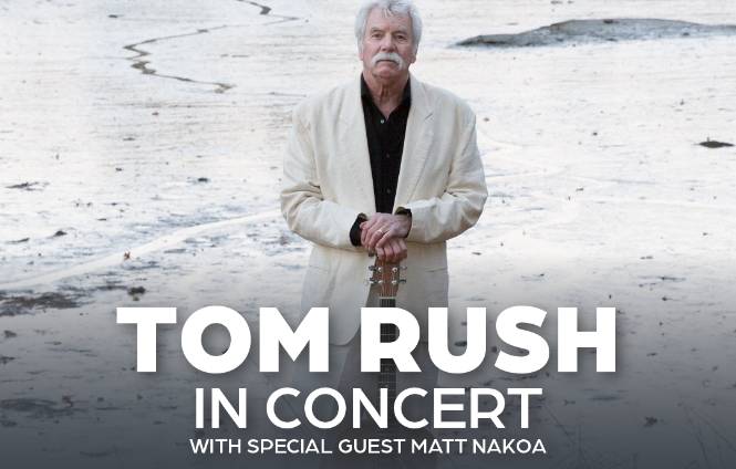 An Evening with Tom Rush accompanied by Matt Nakoa Live!