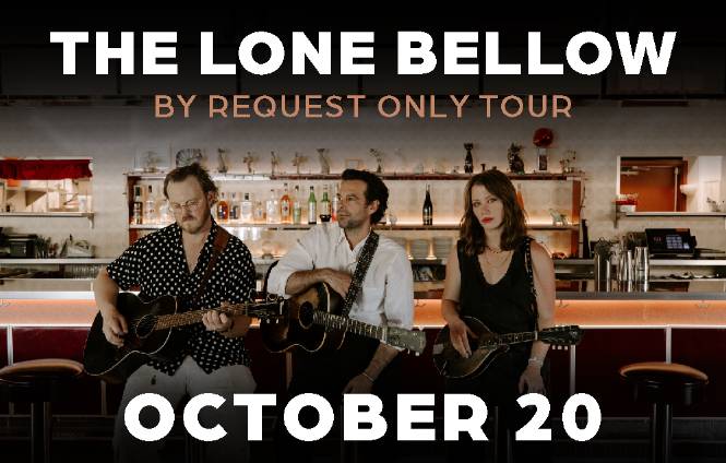 The Lone Bellow: Live!   By Request Only Tour