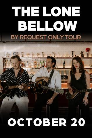The Lone Bellow: Live!   By Request Only Tour